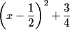  \left(x-\dfrac{1}{2}\right)^2+\dfrac{3}{4}